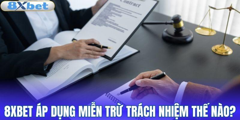 8XBET áp dụng miễn trừ trách nhiệm thế nào?