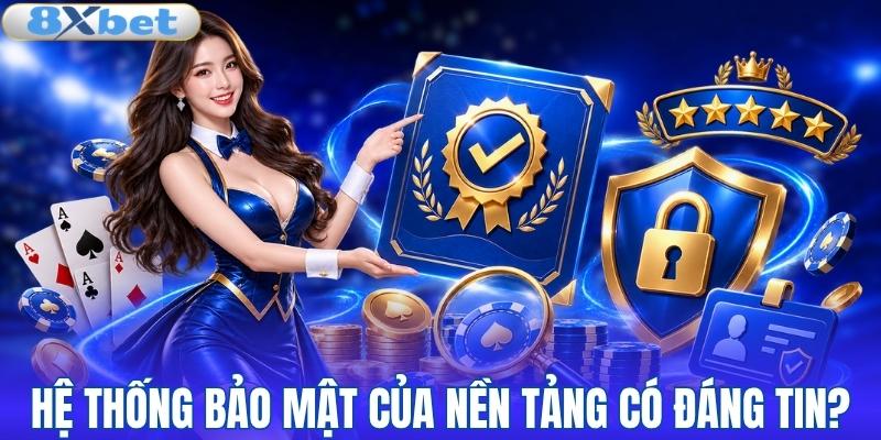 Bảo mật nói gì về 8XBET có uy tín không