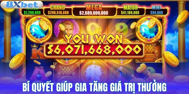 Bí quyết giúp gia tăng giá trị thưởng