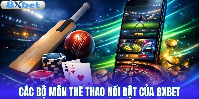 Các bộ môn thể thao nổi bật của 8XBET