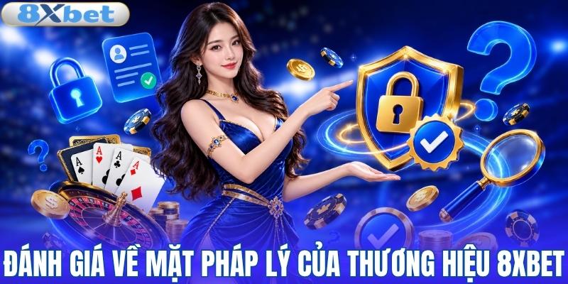 Đánh giá pháp lý của thương hiệu 8XBET