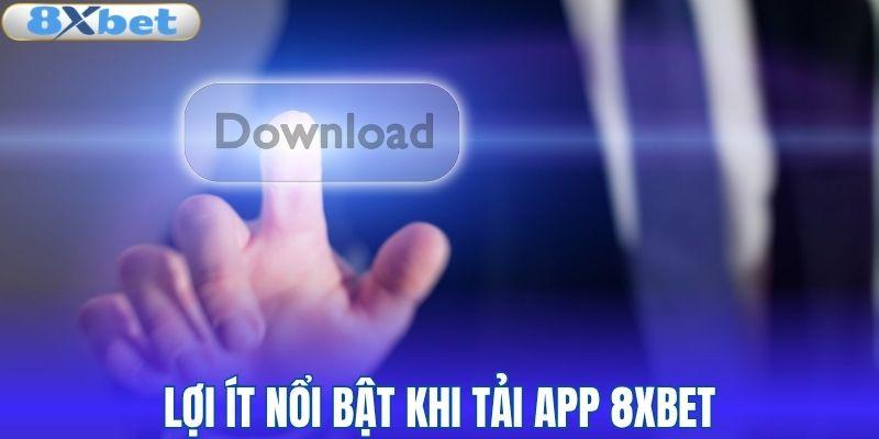 Điểm cộng khi tải app 8XBET