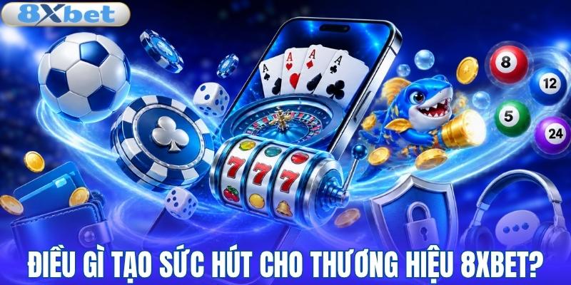 Điều gì tạo sức hút cho 8XBET?