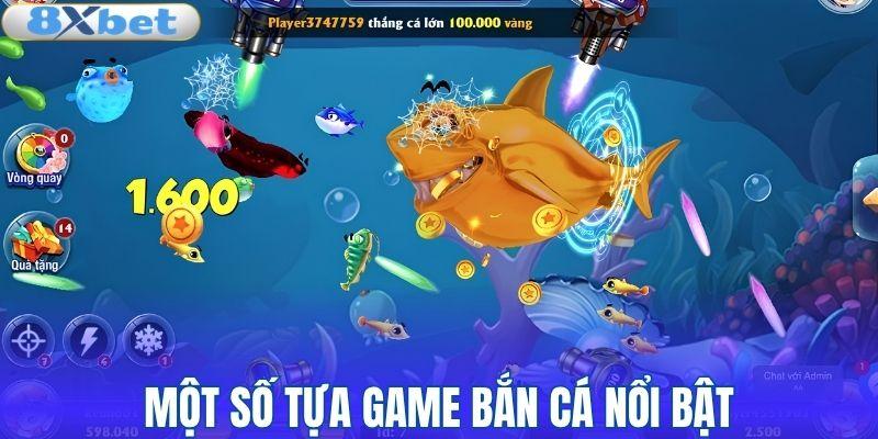 Một số tựa game bắn cá nổi bật
