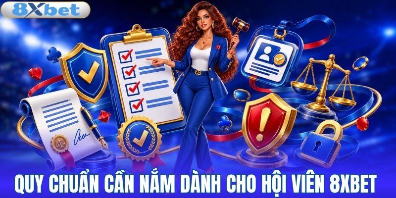 Quy chuẩn cần nắm dành cho hội viên 8XBET