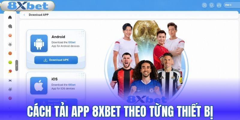 Tải app 8XBET phù hợp từng thiết bị